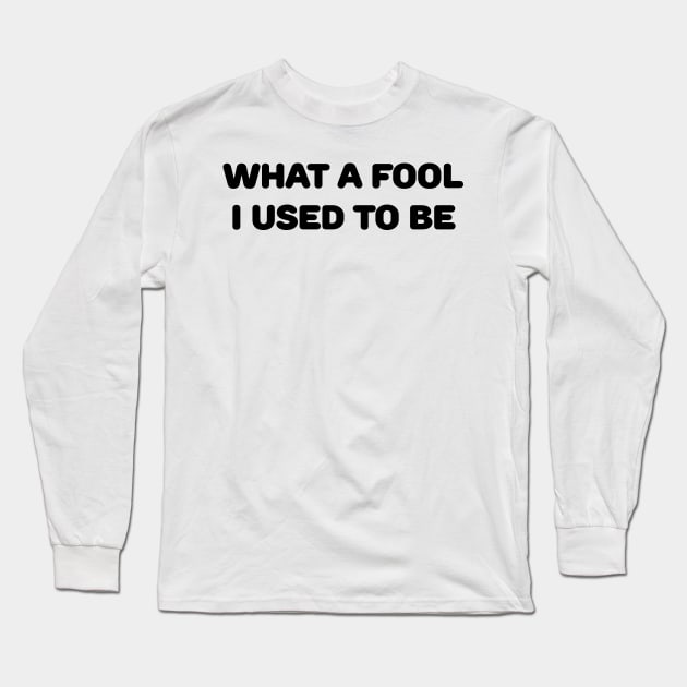 What a Fool Long Sleeve T-Shirt by TheCosmicTradingPost